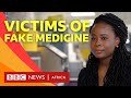 Who are the victims of Africa&#39;s fake medicine crisis? - BBC What&#39;s New