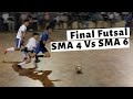 Final Futsal SMA 4 Vs SMA 6