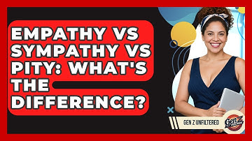 Empathy Vs Sympathy Vs Pity: What