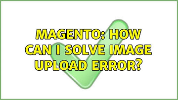 Magento: How can i solve image upload Error?