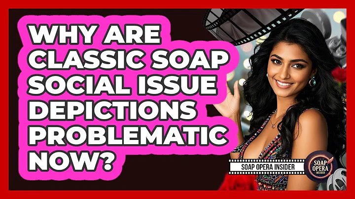 Why Are Classic Soap Social Issue Depictions Problematic Now? - Soap Opera Insider