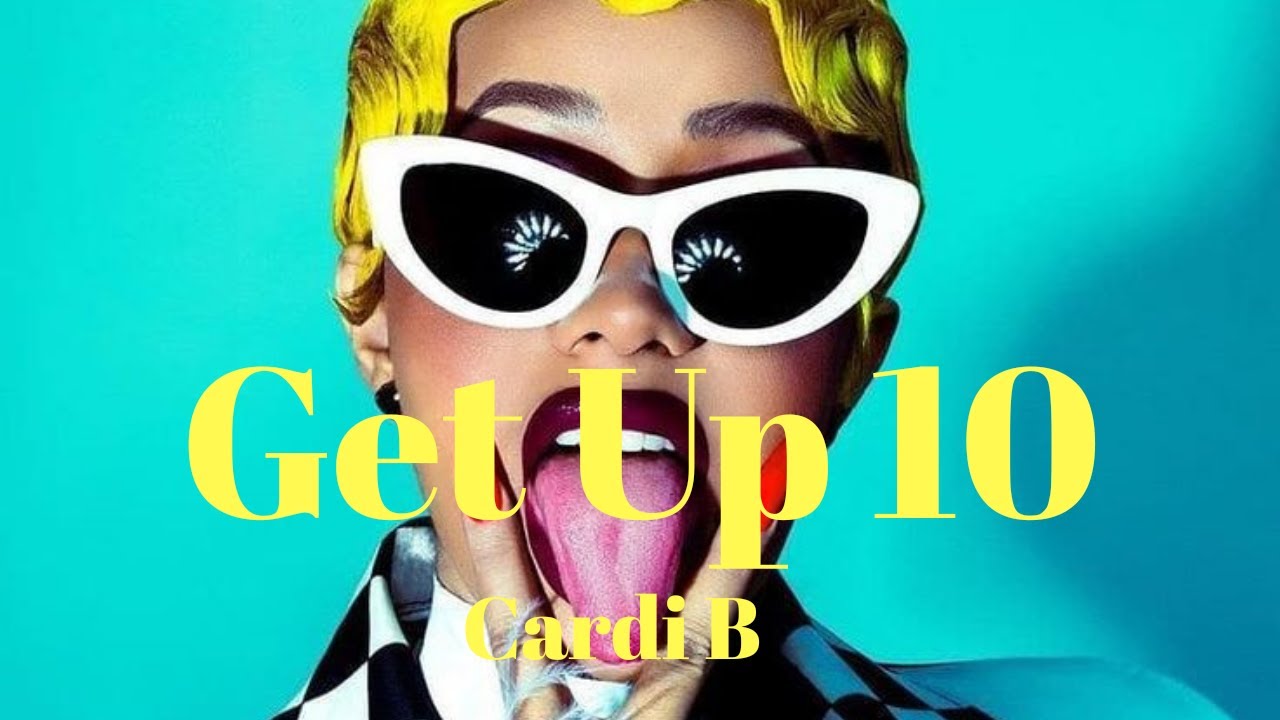 Cardi B - Get Up 10 (Lyrics)