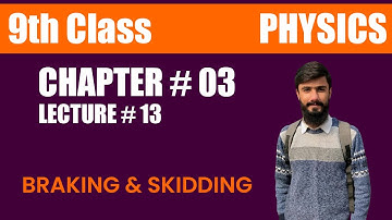 Braking and Skidding - Class 9th Physics | Unit # 03 Dynamics | Lecture # 13
