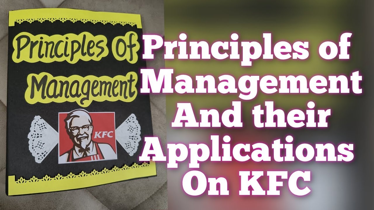 Principles Of Management And Their Applications On KFC For Class12th Principles Of Management And Their Applications On KFC For Class12th