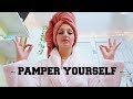 how to pamper yourself... THE RIGHT WAY