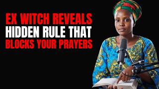 Ex-Witch Reveals the Hidden Rule That Blocks Your Prayers
