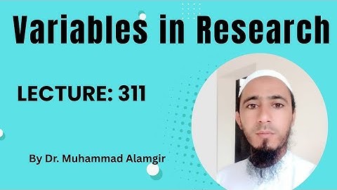 Variable and its Types in Research/by Dr. Muhammad Alamgir