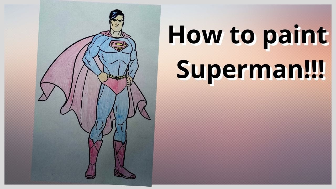 How to paint superman!!! - YouTube