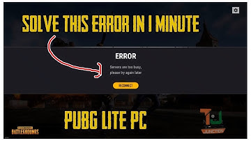 FIX PUBG PC LITE SERVER ARE TOO BUSY ERROR