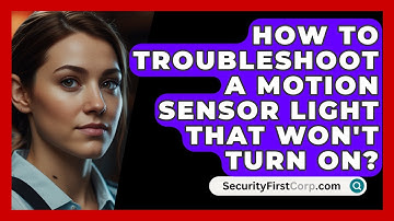 How To Troubleshoot A Motion Sensor Light That Won
