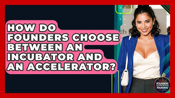 How Do Founders Choose Between An Incubator And An Accelerator? - Founders Supporting Founders