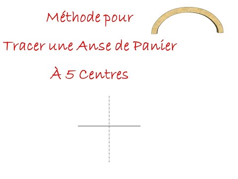 Méthode pour Tracer un Anse de Panier à 5 Centres