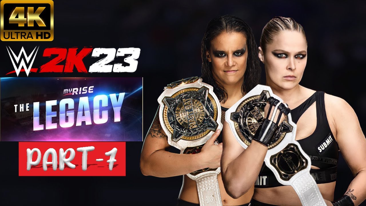 WWE 2K23 MyRISE The LEGACY Gameplay Walkthrough Part 7 FULL GAME 4K 60FPS No Commentary wwe wwe-2k23-myrise-the-legacy-gameplay-walkthrough-part-7-full-game-4k-60fps-no-commentary-wwe