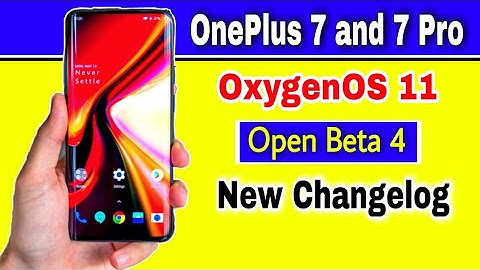 OnePlus 7 and OnePlus 7 Pro OxygenOS 11 Open Beta 4 Update with New Changelog