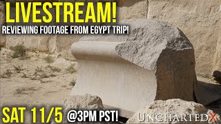 LiveStream! Thoughts on new evidence, and reviewing recent Egypt footage! Sat 11/5 @3PM PST