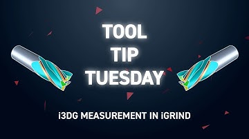 Tool Tip Tuesday 304 - i3DG Measurement in iGrind