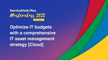S1E4: IT asset management in ServiceDesk Plus Cloud - Masterclass 2023