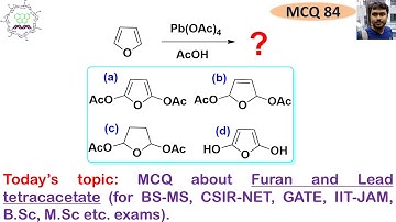 MCQ-84: About Furan & Lead tetraacetate (for BS-MS, CSIR-NET, GATE, IIT-JAM, B.Sc, M.Sc etc. exams)