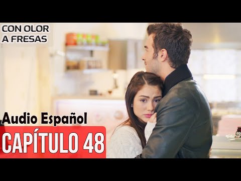Con Olor a Fresas - Capitulo 48 (Audio Español) | Cilek Kokusu