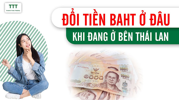 Đổi tiền thái sang tiền việt là bao nhiêu