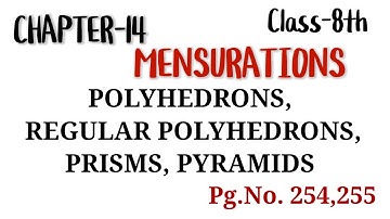 Polyhedrons, Regular Polyhedrons, Prisms, Pyramids/CH-14 Mensurations/Class-8th/D.A.V.