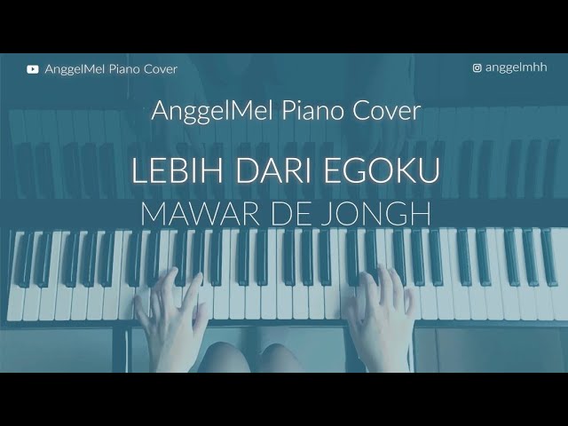 Lebih Dari Egoku - Mawar de Jongh (Piano Cover) with Lyrics by AnggelMel class=