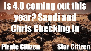 Star Citizen - is 4.0 coming out this year? Sandi and Chris Checking in