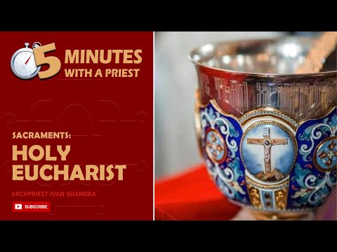 What Is The Holy Eucharist Main Points About Holy Communion In 5 Minutes With An Orthodox Priest