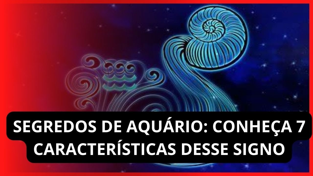[Novo] Segredos de Aquário: conheça 7 características desse signo - YouTube