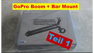 Gopro Boom + Bar Mount Teil 1