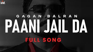 Paani Jail Da (Official Audio) Gagan Balran | Count Me Out | New Punjabi Songs | Latest Punjabi Song