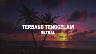Netral - Terbang Tenggelam (Lirik)