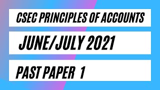 CSEC Principles of Accounts June/July 2021 Paper 1 (Part 1)