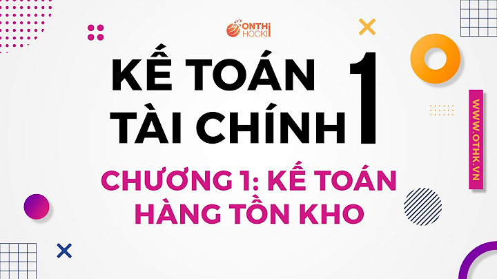 Bài giảng môn kế toán tài chính 1 năm 2024