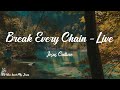 Jesus Culture - Break Every Chain - Live (Lyrics) | Break every chain