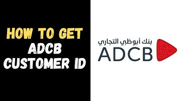 What is ADCB Customer ID? | How To Get ADCB customer id