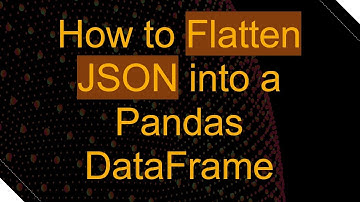 How to Flatten JSON into a Pandas DataFrame