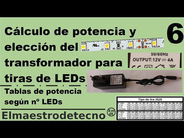 Cálculo de potencia y elección del transformador para tiras de LEDs- Tablas  potencia según nº LEDs 