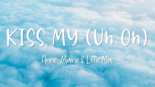 Kiss My Uh Oh - Anne-Marie & Little Mix - Lirik Lagu (Lyrics)