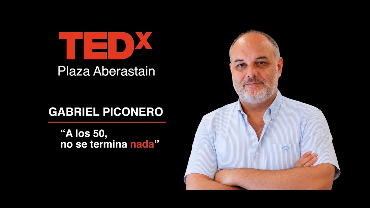 A los 50, no se termina nada | Gabriel Piconero | TEDxPlaza Aberastain