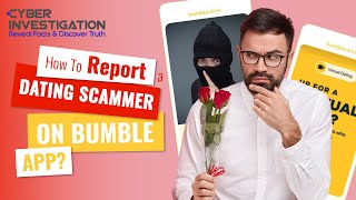 How To Report A Dating Scammer On Bumble