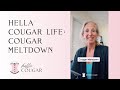 Hella Cougar Life: Cougar Meltdown