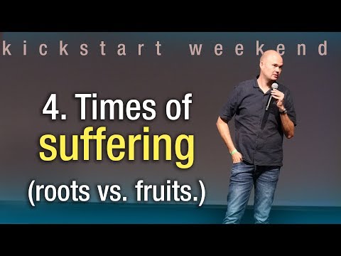 4. Times of suffering (about roots and fruits) - Kickstart weekend The Netherlands (Friday)