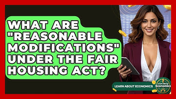 What Are "reasonable Modifications" Under The Fair Housing Act? - Learn About Economics