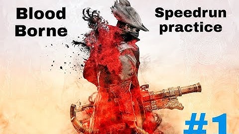 Practicing Bloodborne Speedrun #1