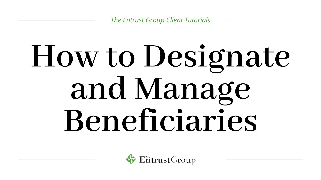Entrust Client Tutorial - How to Designate and Manage Beneficiaries ...