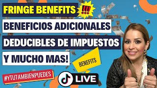 FRINGE BENEFITS!! BENEFICIOS Adicionales DEDUCIBLES de IMPUESTOS (TAXES)!! Episodio No. 179