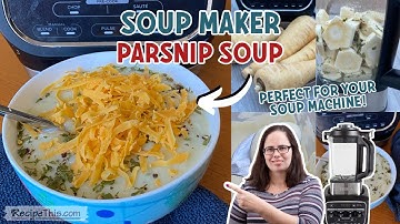 Soup Maker Parsnip Soup (perfect for your soup machine!)