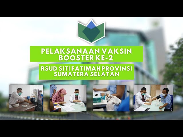 Pelaksanaan Vaksin Booster Ke-2 RSUD Siti Fatimah Provinsi Sumatera Selatan class=