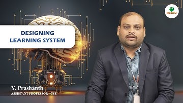DESIGNING LEARNING SYSTEM | BY MR. Y. PRASHANTH || MLRITM